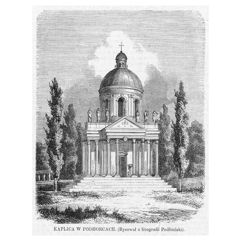 Kościół św. Józefa / Kaplica w Podhorcach / "KAPLICA W PODHORCACH. (Rysował z litografii Podbielski)."