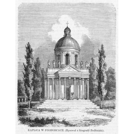 Kościół św. Józefa / Kaplica w Podhorcach / "KAPLICA W PODHORCACH. (Rysował z litografii Podbielski)."