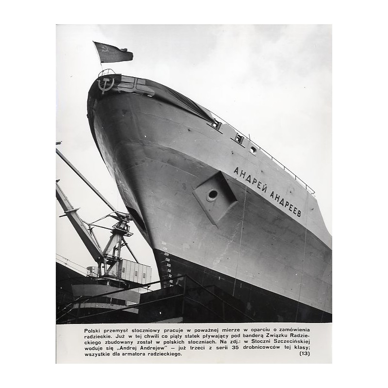 "Polski przemysł stoczniowy pracuje w poważnej mierze w oparciu o zamówienia radzieckie. Już w tej chwili co piąty statek pływaj
