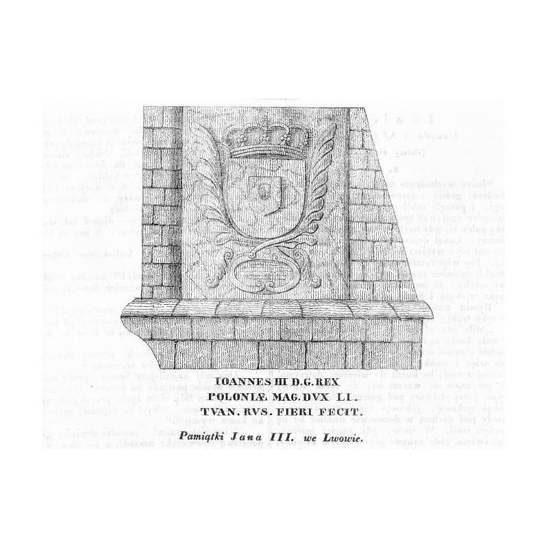 [1] "Pamiątki Jana III. we Lwowie. IOANNES III D.G. REX POLONIAE MAG. DVX LITVAN. RVS. FIERI FECIT." [2] "Pamiątki Jana III. we