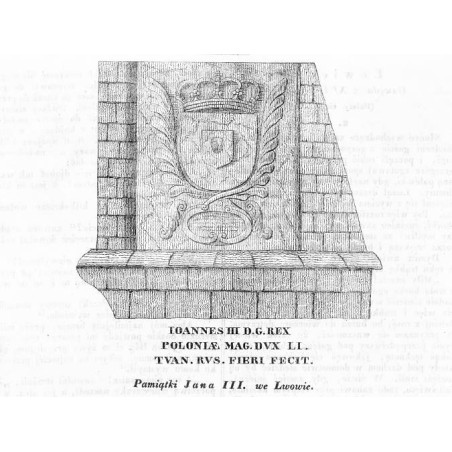 [1] "Pamiątki Jana III. we Lwowie. IOANNES III D.G. REX POLONIAE MAG. DVX LITVAN. RVS. FIERI FECIT." [2] "Pamiątki Jana III. we