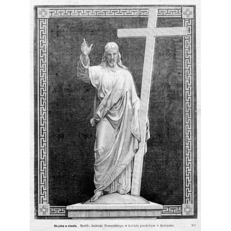 "Chrystus w chwale. Rzeźba Andrzeja Pruszyńskiego, w kościele parafialnym w Radomsku. 317"