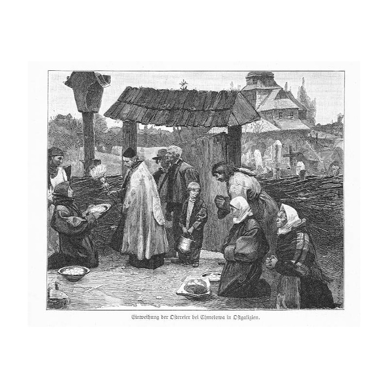 "Einweihung der Ostereier bei Chmełowa in Ostgalizien." / zwyczaje wielkanocne pisanki