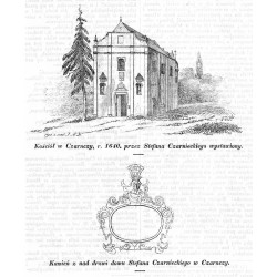 [1] "Kościół w Czarnczy, r. 1640. przez Stefana Czarnieckiego wystawiony." [2] "Kamień z nad drzwi domu Stefana Czarnieckiego w
