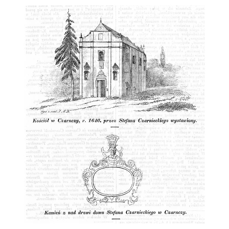 [1] "Kościół w Czarnczy, r. 1640. przez Stefana Czarnieckiego wystawiony." [2] "Kamień z nad drzwi domu Stefana Czarnieckiego w