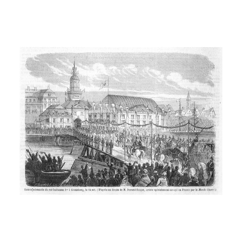 "Entrée solennelle du roi Guillamue ler á Kœnigsberg, le 14 oct. (D'aprés un dessin de M. Durand-Brager, artiste spécialement en