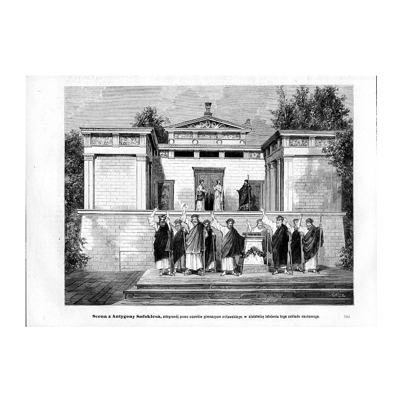 "Scena z Antygony Sofoklesa, odegranéj przez uczniów gimnazyum mitawskiego, w stuletnicę istnienia tego zakładu naukowego. 530"