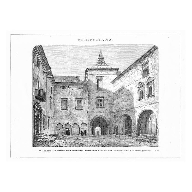 "Oleśko, miejsce urodzenia Jana Sobieskiego. Widok zamku z dziedzińca. Rysunek oryginalny ś. p. Aleksandra Gryglewskiego. (1153)