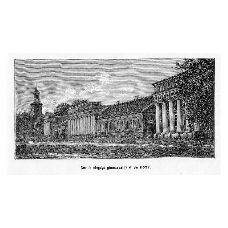 15. "Gmach niegdyś gimnazyalny w Świsłoczy."