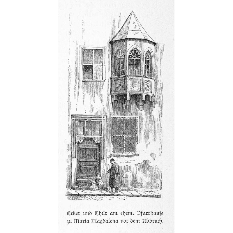 "Erker und Thür am ehem. Pfarrhause zu Maria Magdalena vor dem Abbruch."