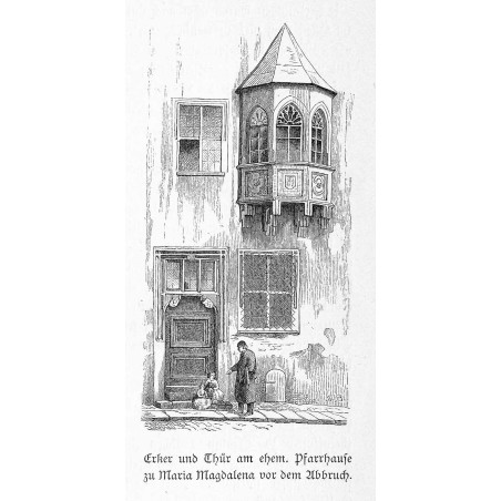 "Erker und Thür am ehem. Pfarrhause zu Maria Magdalena vor dem Abbruch."