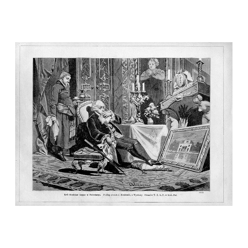 "Król Stanisław August w Petersburgu. Podług obrazu J. Moniuszki, z Wystawy Obrazów T. Z. S. P. w Król. Pol. (6710)"