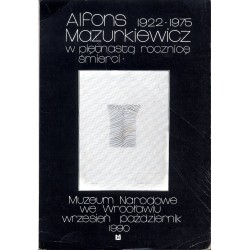 Alfons Mazurkiewicz 1922-1975. W piętnastą rocznicę śmierci. Muzeum Narodowe we Wrocławiu wrzesień październik 1990