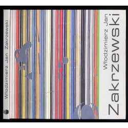 Włodzimierz Jan Zakrzewski. Muzeum Górnośląskie Bytom 2006