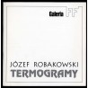 Józef Robakowski. Termogramy. Galeria FF / TermogramyThermograms. 7-28 IV 2000