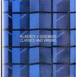 Klasycy i dziewice. Z kolekcji Galerii Starmach  Classics and Virgin. From the collection of the Starmach Gallery. Muzeum Narod