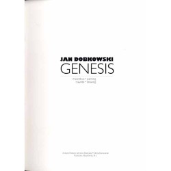 Genesis. Jan Dobkowski. Malarstwo, rysunek  Painting, drawing. Związek Polskich Artystów Plastyków, Okręg Warszawski. Warszawa,