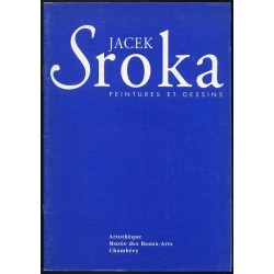 Jacek Sroka. Peintures et Dessins. Artothèque Musée des Beaux-Arts, Chambéry