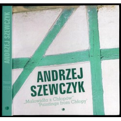 Andrzej Szewczyk. "Malowidła z Chłopów"  Paintings from Chłopy. Muzeum Górnośląskie Bytom 2007