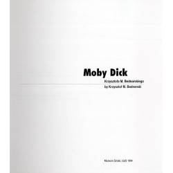 Moby Dick Krzysztofa M. Bednarskiego. Muzeum Sztuki, Łódź 1994