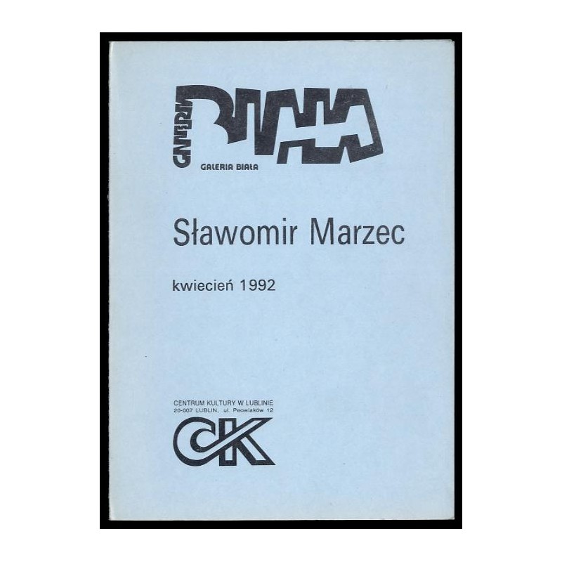 Sławomir Marzec. Galeria Biała, kwiecień 1992. Centrum Kultury w Lublinie