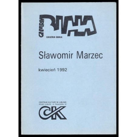 Sławomir Marzec. Galeria Biała, kwiecień 1992. Centrum Kultury w Lublinie