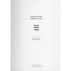 Grzegorz Kowalski. Prace dawne i nowe. [Katalog wydany z okazji wystawy w Muzeum im. Leona Wyczółkowskiego w Bydgoszczy (8 IV-17