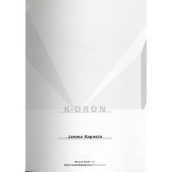 Janusz Kapusta. K-dron. Muzeum Sztuki Łódź, Galeria Sztuki Współczesnej BWA Katowice