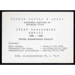 Muzeum Sztuki w Łodzi uprzejmie zaprasza na przegląd video Józef Robakowski "Dekada 1980-1990. Sztuka poszukiwania decyzji"