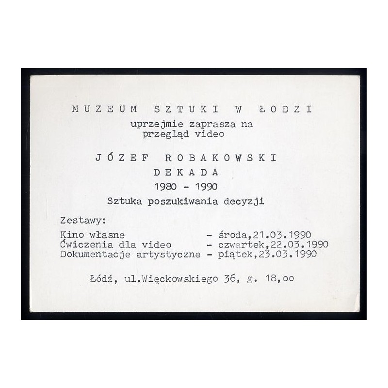 Muzeum Sztuki w Łodzi uprzejmie zaprasza na przegląd video Józef Robakowski "Dekada 1980-1990. Sztuka poszukiwania decyzji"