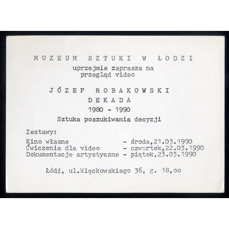 Muzeum Sztuki w Łodzi uprzejmie zaprasza na przegląd video Józef Robakowski "Dekada 1980-1990. Sztuka poszukiwania decyzji"