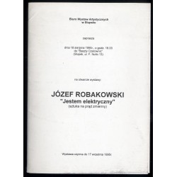 Józef Robakowski "Jestem elektryczny" (sztuka na prąd zmienny). Biuro Wystaw Artystycznych w Słupsku zaprasza 18 sierpnia 1995 r