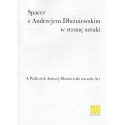 Spacer z Andrzejem Dłużniewskim w stronę sztuki  A Walk with Andrzej Dłużniewski towards Art. Muzeum Sztuki Łódź