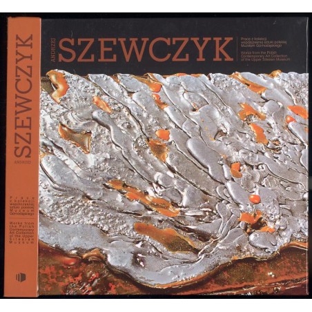 Andrzej Szewczyk 1950-2001. Prace z kolekcji współczesnej sztuki polskiej Muzeum Górnośląskiego  Works from the Polish contempo