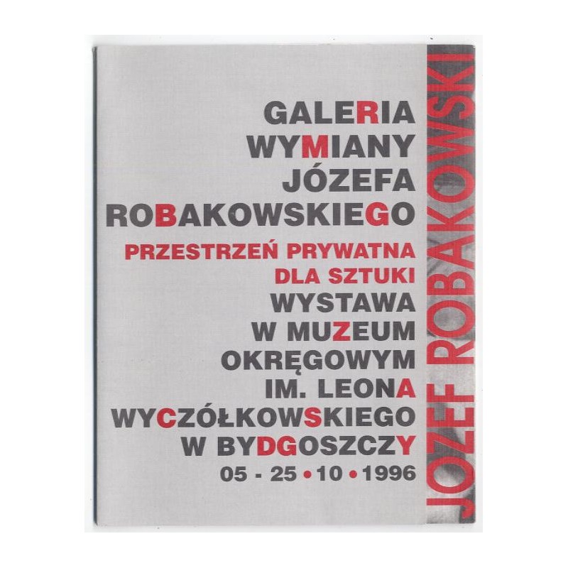 Galeria Wymiany Józefa Robakowskiego Przestrzeń Prywatna dla Sztuki, Wystawa w Muzeum Okręgowym im. Leona Wyczółkowskiego w Bydg