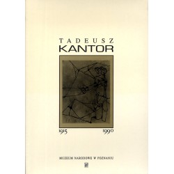 Dzieła Tadeusza Kantora w kolekcji Muzeum Narodowego w Poznaniu. Katalog obrazów i prac na papierze