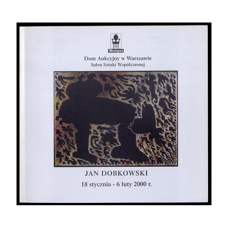 Jan Dobkowski. Malarstwo. Wystawa [...] 18 stycznia - 6 luty 2000 r. Salon Sztuki Współczesnej Domu Aukcyjnego Rempex, Warszawa