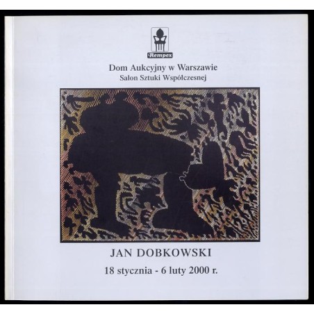 Jan Dobkowski. Malarstwo. Wystawa [...] 18 stycznia - 6 luty 2000 r. Salon Sztuki Współczesnej Domu Aukcyjnego Rempex, Warszawa