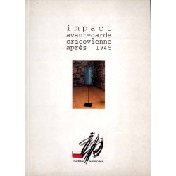 Impact. Avant-garde cracovienne, après 1945. Juin 1996, Institut Polonais Paris