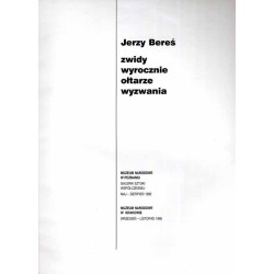 Jerzy Bereś. Zwidy, wyrocznie, ołtarze, wyzwania. Muzeum Narodowe w Poznaniu Galeria Sztuki Współczesnej maj-sierpień 1995. Muze