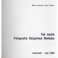 Tak myślę. Fotografia Zbigniewa Dłubaka. Kwiecień-maj 2005