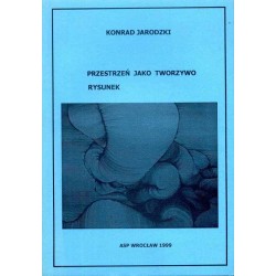 Przestrzeń jako tworzywo. Próba określenia i zrozumienia przestrzeni [...]. Rysunek. Znak uniwersalny