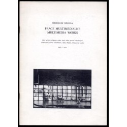 Mirosław Rogala. Prace multimedialne  Multimedia works. Galeria Arsenał, Białystok