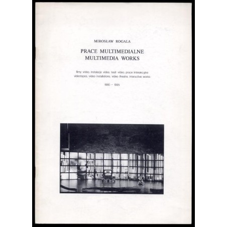 Mirosław Rogala. Prace multimedialne  Multimedia works. Galeria Arsenał, Białystok