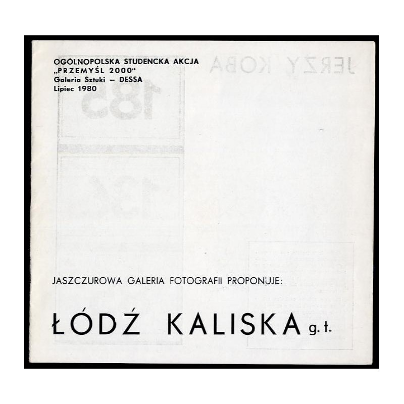 Jaszczurowa Galeria Fotografii proponuje: Łódź Kaliska g. t. / Jerzy Koba, Adam Rzepecki, Andrzej Kwietniewski, Marek Janiak, An