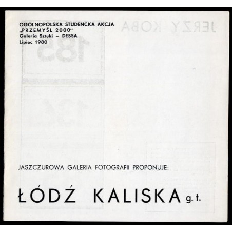 Jaszczurowa Galeria Fotografii proponuje: Łódź Kaliska g. t. / Jerzy Koba, Adam Rzepecki, Andrzej Kwietniewski, Marek Janiak, An