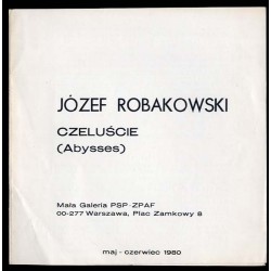 Józef Robakowski. Czeluście (Abysses). Mała Galeria PSP-ZPAF, 00-277 Warszawa, Plac Zamkowy 8, maj - czerwiec 1980
