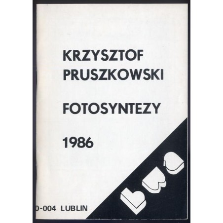 Krzysztof Pruszkowski. Fotosyntezy, 1986. Galeria BWA, Narutowicza 4, 20-004 Lublin