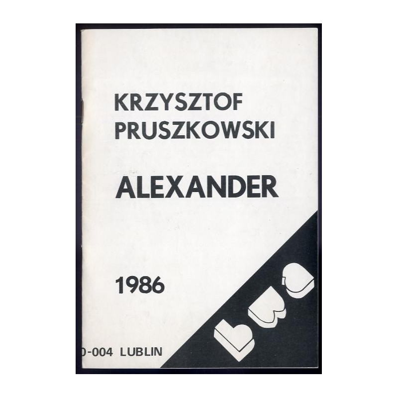 Krzysztof Pruszkowski. Alexander, 1986. Galeria BWA, Narutowicza 4, 20-004 Lublin