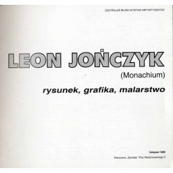Leon Jończyk (Monachium). Rysunek, grafika, malarstwo. Listopad 1985, Warszawa "Zachęta" Plac Małachowskiego 3